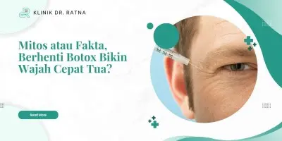 Mitos atau Fakta, Berhenti Botox Bikin Wajah Cepat Tua?