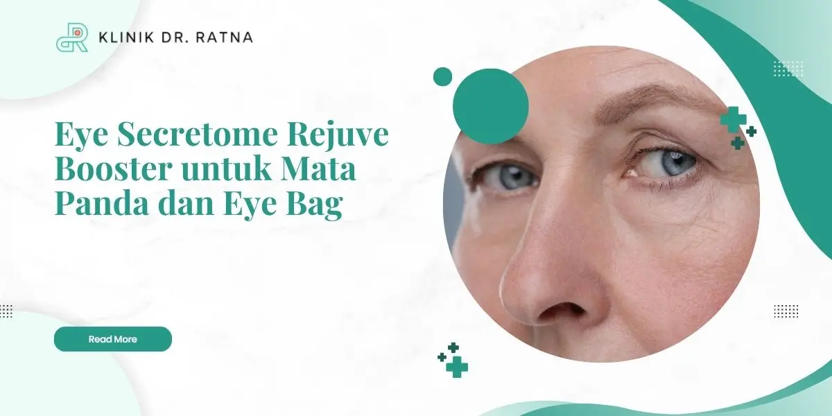 Eye Secretome Rejuve Booster untuk Mata Panda dan Eye Bag