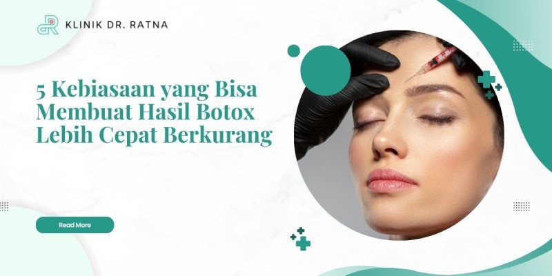 5 Kebiasaan yang Bisa Membuat Hasil Botox Lebih Cepat Berkurang