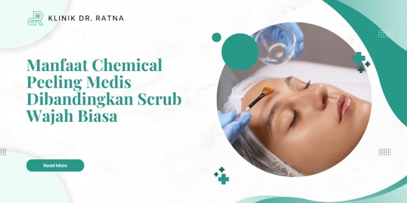 Manfaat Chemical Peeling Medis Dibandingkan Scrub Wajah Biasa