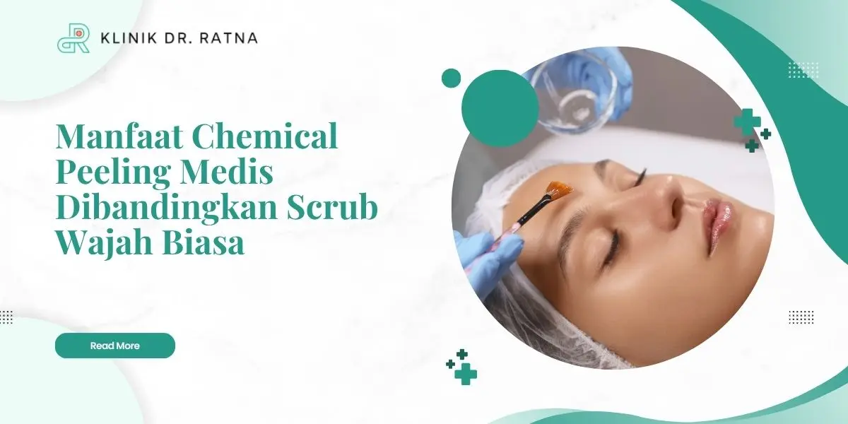 Manfaat Chemical Peeling Medis Dibandingkan Scrub Wajah Biasa