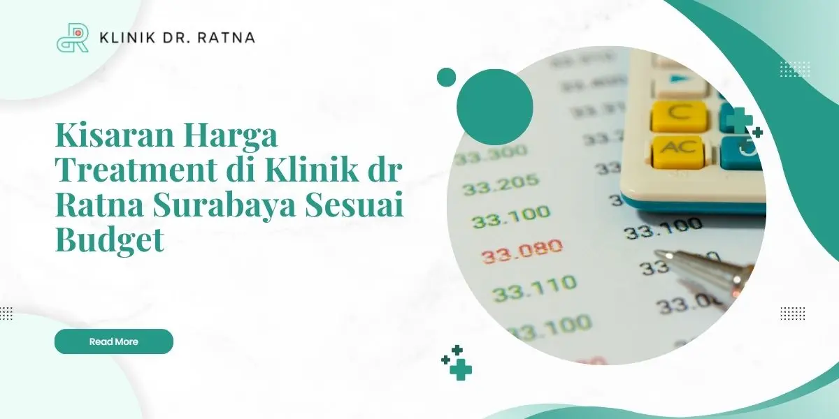 Kisaran Harga Treatment di Klinik dr Ratna Surabaya Sesuai Budget